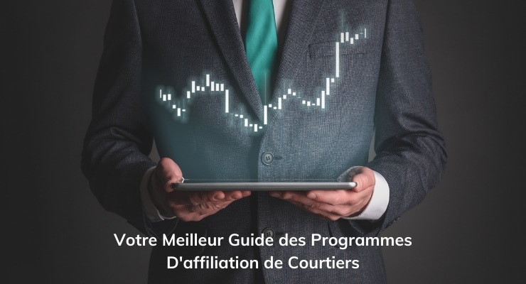 Votre Meilleur Guide des Programmes D'affiliation de Courtiers
