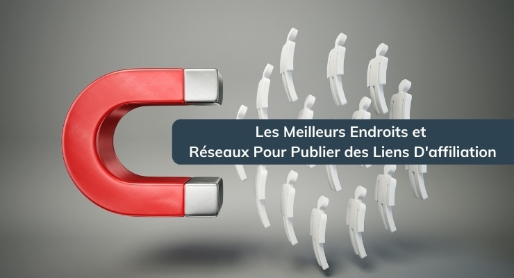 Les Meilleurs Endroits et Réseaux Pour Publier des Liens D'affiliation.