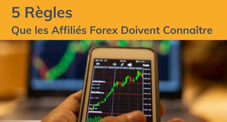 5 Regles que les Affilies Forex Doivent Connaitre