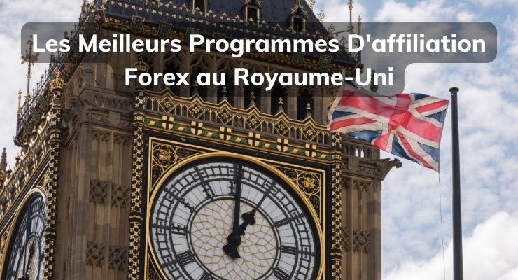 Les Meilleurs Programmes D'affiliation Forex au Royaume-Uni