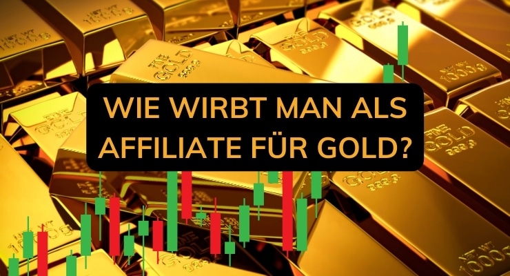 wie wirbt man als Affiliate für Gold